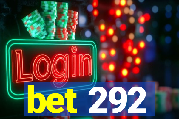 bet 292